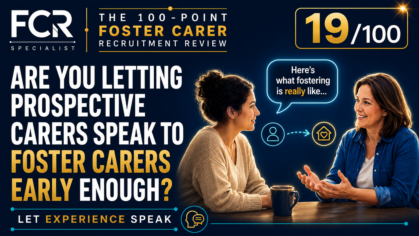 Point 19/100 Are You Letting Prospective Carers Speak to Foster Carers Early Enough?