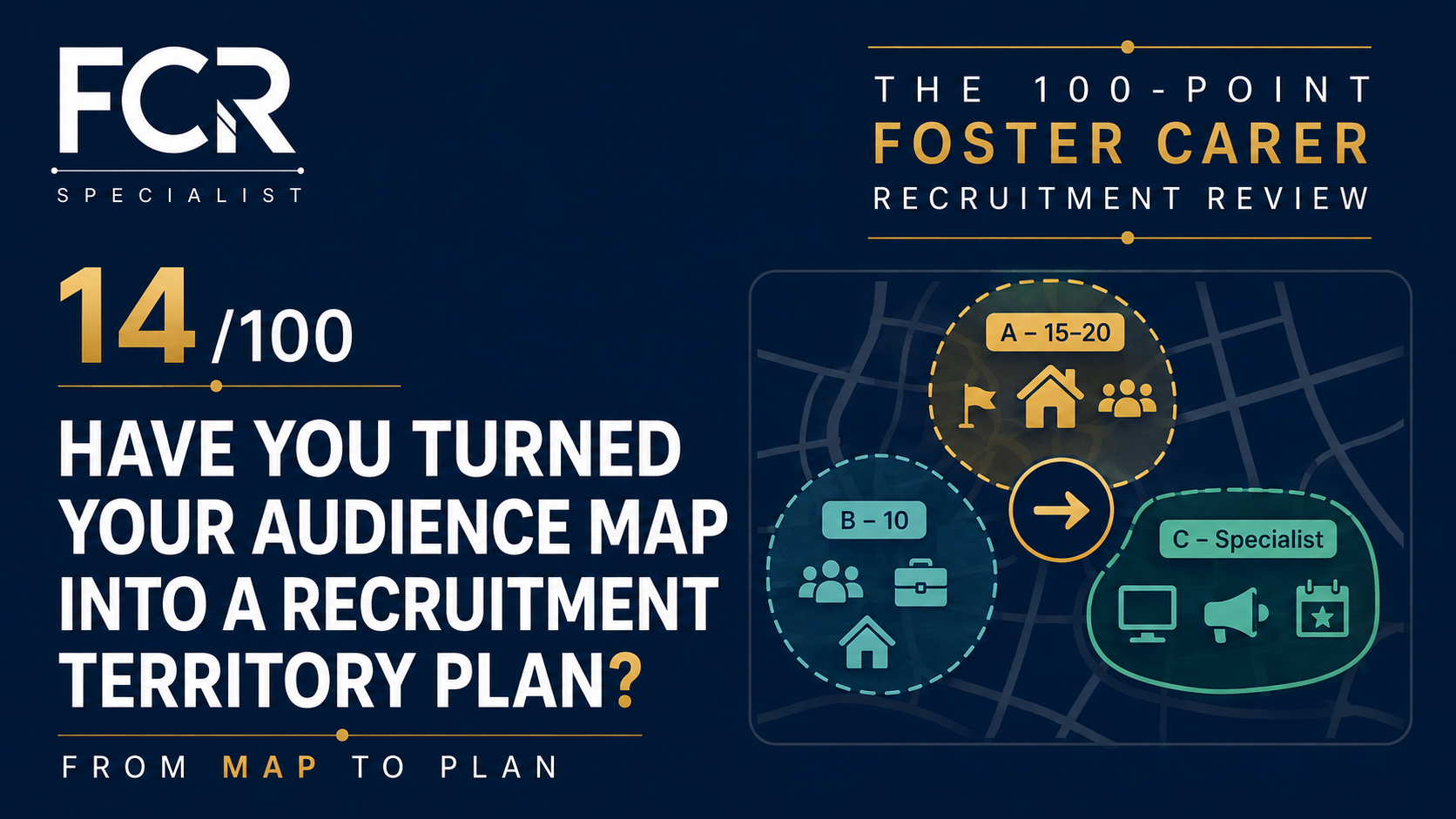 Point 14/100 Have You Turned Your Audience Map Into a Recruitment Territory Plan?